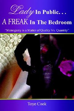 portada Lady in Public. . .A Freak in the Bedroom: "Monogamy Is a Matter of Quality Vs. Quantity" (en Inglés)