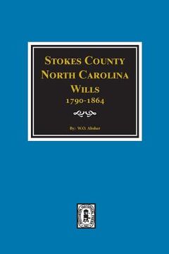portada Stokes County, North Carolina Wills, 1790-1864. (en Inglés)