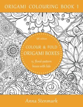 portada Colour & fold origami boxes - 15 floral-pattern boxes with lids: UK edition: Volume 1 (Origami colouring book)
