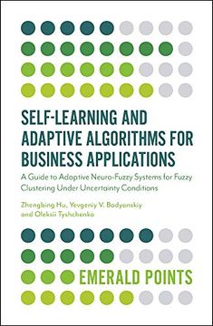 portada Self-Learning and Adaptive Algorithms for Business Applications: A Guide to Adaptive Neuro-Fuzzy Systems for Fuzzy Clustering Under Uncertainty Conditions (Emerald Points) (en Inglés)
