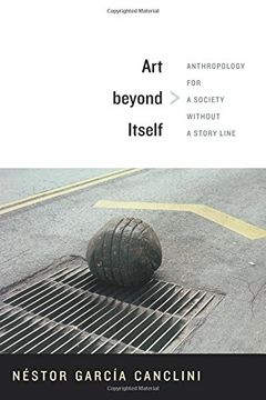 portada Art Beyond Itself: Anthropology for a Society Without a Story Line 