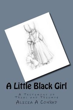 portada A Little Black Girl: A Testimony of Trial and Triumph (en Inglés)