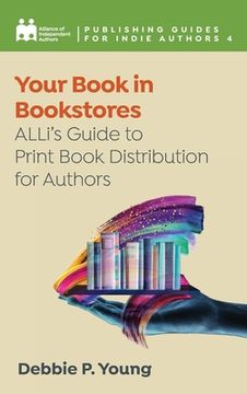 portada Your Book in Bookstores: ALLi's Guide to Print Book Distribution for Authors (in English)