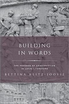 portada Building in Words: Representations of the Process of Construction in Latin Literature (Classical Culture and Society) (in English)