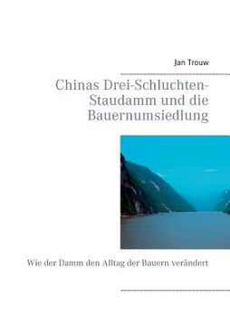 portada Chinas Drei-Schluchten-Staudamm und die Bauernumsiedlung: Wie der Damm den Alltag der Bauern verändert