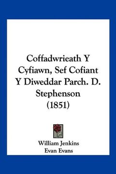portada Coffadwrieath y Cyfiawn, sef Cofiant y Diweddar Parch. D. Stephenson (1851)