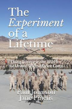 portada The Experiment of a Lifetime: Doing Science in the Wild for the United States Marine Corps (en Inglés)