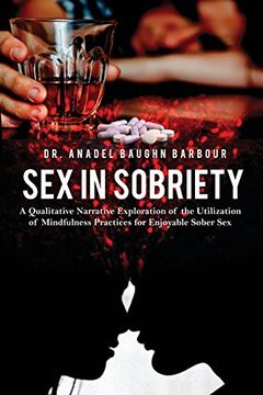 portada Sex in Sobriety: A Qualitative Narrative Exploration of the Utilization of Mindfulness Practices for Enjoyable Sober Sex (en Inglés)