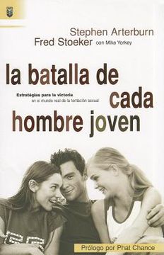 La Batalla De Cada Hombre Joven (Estrategias para la victoria en el mundo real de la tencion sexual) (Spanish Edition) (in Spanish)