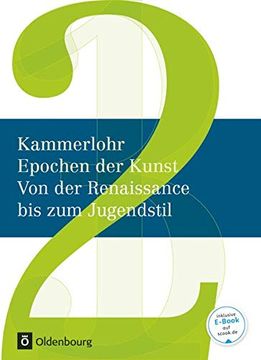 portada Kammerlohr - Epochen der Kunst - Neubearbeitung: Band 2 - von der Renaissance bis zum Jugendstil: Schülerbuch (en Alemán)