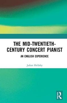 portada The Mid-Twentieth-Century Concert Pianist: An English Experience (in English)
