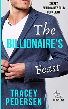 portada The Billionaire's Feast: Steamy Sensations Romance (Secret Billionaire's Club) (in English)