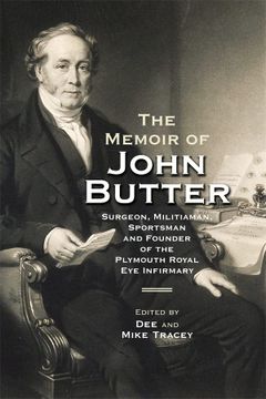 portada The Memoir of John Butter: Surgeon, Militiaman, Sportsman and Founder of the Plymouth Royal eye Infirmary (Devon and Cornwall Record Society, 66) (en Inglés)