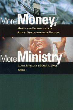 portada more money, more ministry: money and evangelicals in recent north american history (en Inglés)