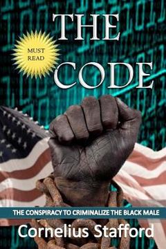 portada The CODE: The Conspiracy To Criminalize The Black Male (en Inglés)