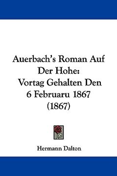 portada auerbach's roman auf der hohe: vortag gehalten den 6 februaru 1867 (1867) (in English)