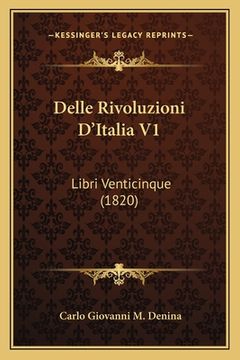 portada Delle Rivoluzioni D'Italia V1: Libri Venticinque (1820) (en Italiano)