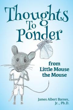 portada Thoughts to Ponder: from Little Mouse the Mouse (en Inglés)