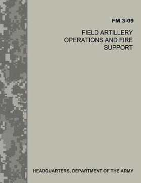 portada Field Artillery Operations and Fire Support (FM 3-09) (in English)