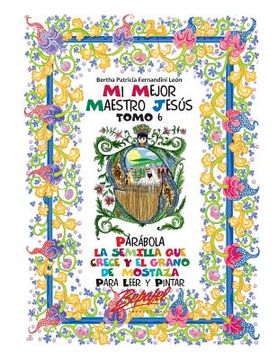 portada Mi mejor maestro Jesús-Parábolas: La semilla que crece y el grano de mostaza: Para leer y pintar (in Spanish)