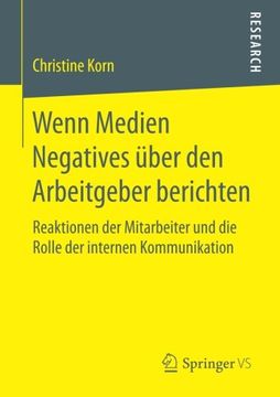 portada Wenn Medien Negatives Über den Arbeitgeber Berichten: Reaktionen der Mitarbeiter und die Rolle der Internen Kommunikation (en Alemán)