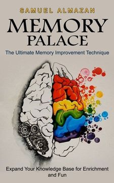 portada Memory Palace: The Ultimate Memory Improvement Technique (Expand Your Knowledge Base for Enrichment and Fun) (in English)