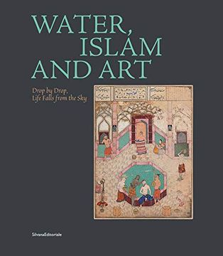 portada Water, Islam and Art: Drop by Drop, Life Falls From the sky (en Inglés)