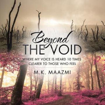 portada Beyond The Void: Where my voice is heard 10 times clearer to those who FEEL (en Inglés)