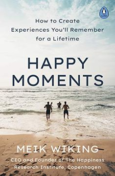 portada Happy Moments: How to Create Experiences You’Ll Remember for a Lifetime (en Inglés)