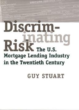 portada discriminating risk: the u.s. mortgage lending industry in the twentieth century (in English)