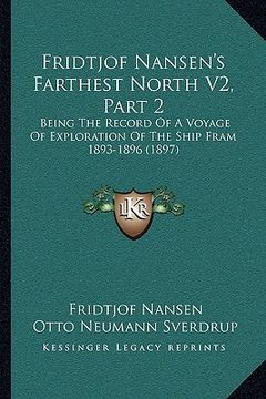 portada fridtjof nansen's farthest north v2, part 2: being the record of a voyage of exploration of the ship fram 1893-1896 (1897)