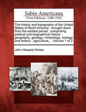 portada the history and topography of the united states of north america: brought down from the earliest period: comprising political and biographical history