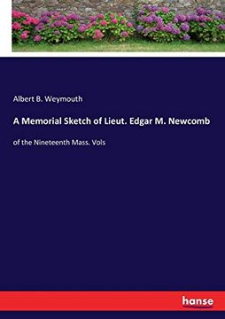 portada A Memorial Sketch of Lieut. Edgar m. Newcomb: Of the Nineteenth Mass. Vols (en Inglés)