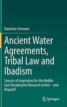portada Ancient Water Agreements, Tribal Law and Ibadism: Sources of Inspiration for the Middle East Desalination Research Centre - And Beyond? (en Inglés)