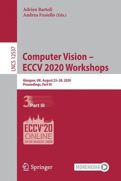 portada Computer Vision - Eccv 2020 Workshops: Glasgow, Uk, August 23-28, 2020, Proceedings, Part III (en Inglés)