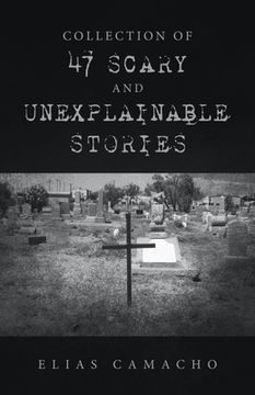 portada Collection of 47 Scary and Unexplainable Stories (en Inglés)