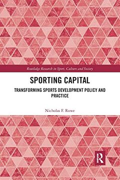 portada Sporting Capital: Transforming Sports Development Policy and Practice (Routledge Research in Sport, Culture and Society) (en Inglés)