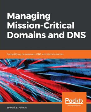 portada Managing Mission - Critical Domains and Dns: Demystifying Nameservers, Dns, and Domain Names (en Inglés)