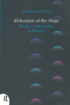Alchemists of the Stage: Theatre Laboratories in Europe (in English)