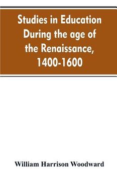 portada Studies in education during the age of the Renaissance, 1400-1600