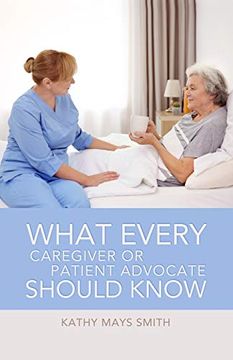 portada What Every Caregiver or Patient Advocate Should Know (in English)