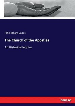 portada The Church of the Apostles: An Historical Inquiry (en Inglés)