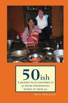 portada 50ish: A Journey to 50 Countries in 50 Weeks Interviewing Women in their 50s (en Inglés)