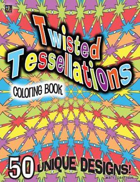 portada Twisted Tessellations Coloring Book: 50 Unique Designs (in English)