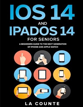 portada Ios 14 and Ipados 14 for Seniors: A Beginners Guide to the Next Generation of Iphone and Ipad (en Inglés)