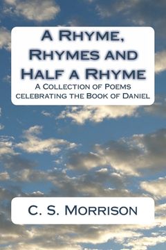 portada A Rhyme, Rhymes and Half a Rhyme: A Collection of Poems celebrating the Book of Daniel (en Inglés)