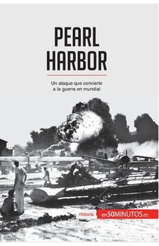 portada Pearl Harbor: Un ataque que convierte a la guerra en mundial