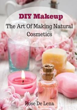 portada DIY Makeup: The Art Of Making Natural Cosmetics (en Inglés)