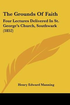 portada the grounds of faith: four lectures deli