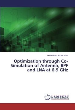 portada Optimization through Co-Simulation of Antenna, BPF and LNA at 6-9 GHz